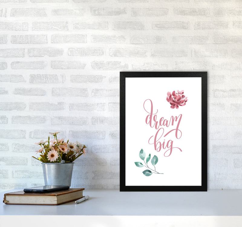 Dream Big Pink Floral Framed Typography Wall Art Print A3 White Frame