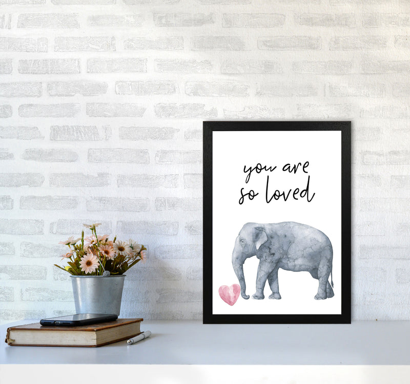 Elephant You Are So Loved Framed Nursey Wall Art Print A3 White Frame