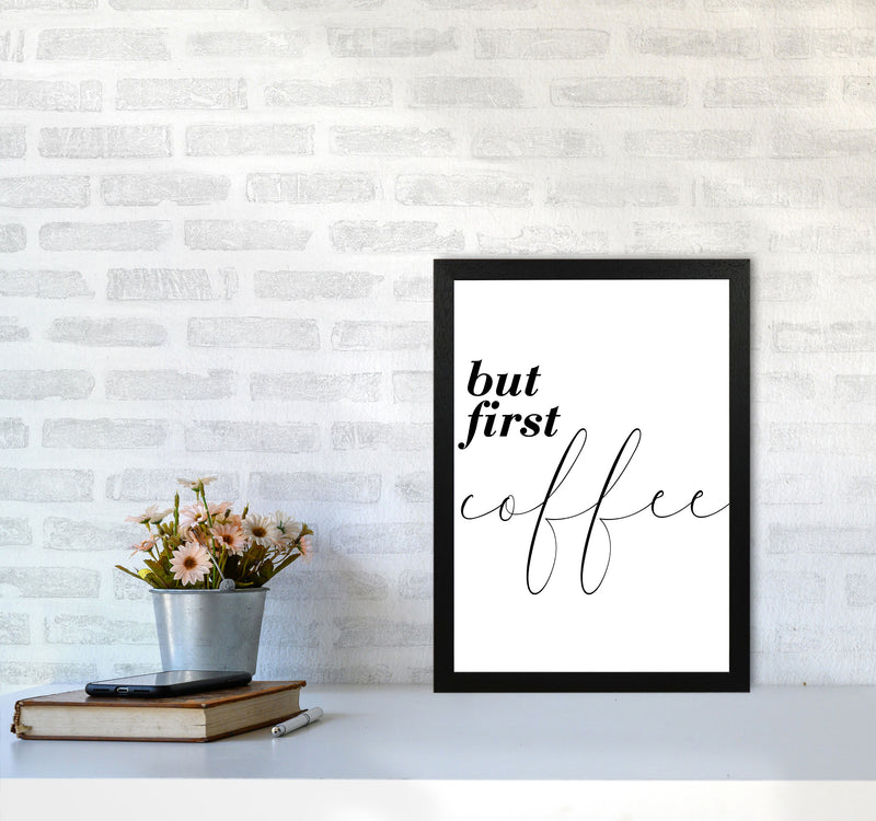 But First Coffee Modern Print, Framed Kitchen Wall Art A3 White Frame