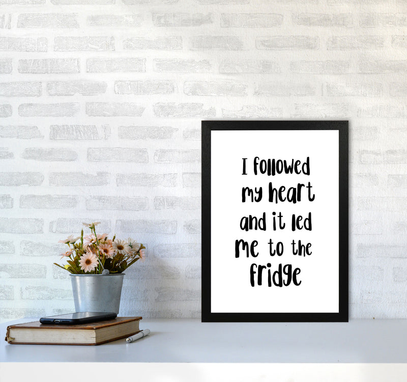 I Followed My Heart Modern Print, Framed Kitchen Wall Art A3 White Frame