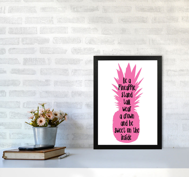 Be A Pineapple Pink Framed Typography Wall Art Print A3 White Frame