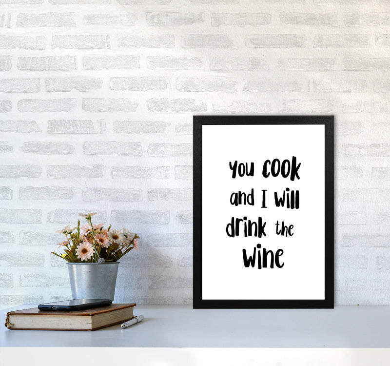 You Cook And I Will Drink The Wine Modern Print, Framed Kitchen Wall Art A3 White Frame
