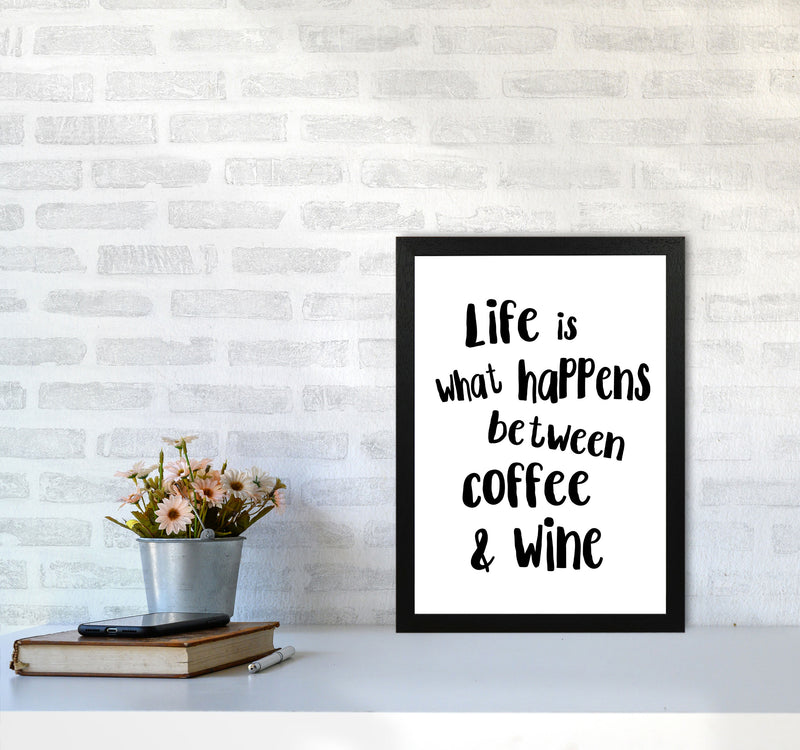Life Is What Happens Between Coffee & Wine Modern Print, Kitchen Wall Art A3 White Frame