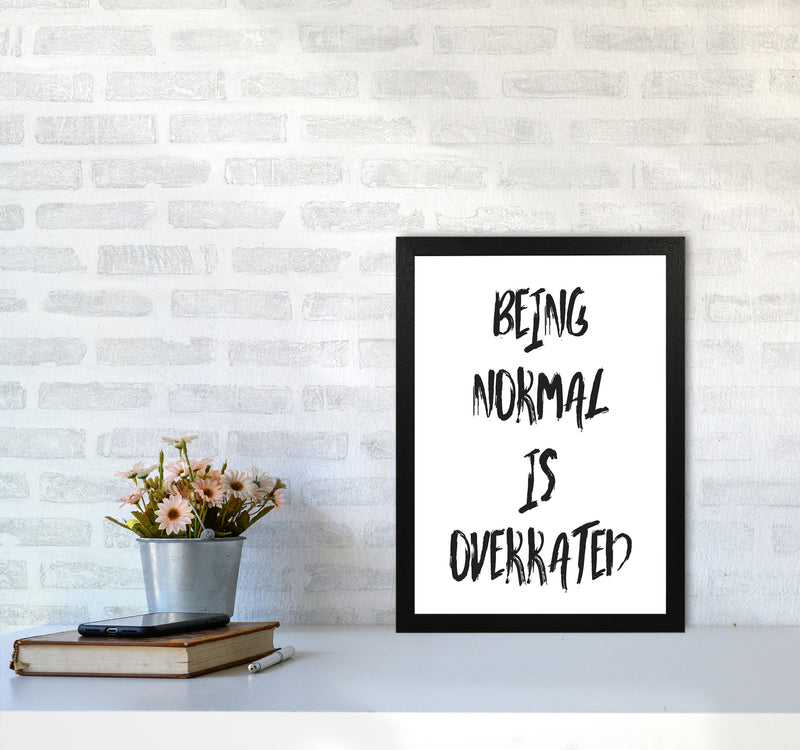 Being Normal Is Overrated Framed Typography Wall Art Print A3 White Frame