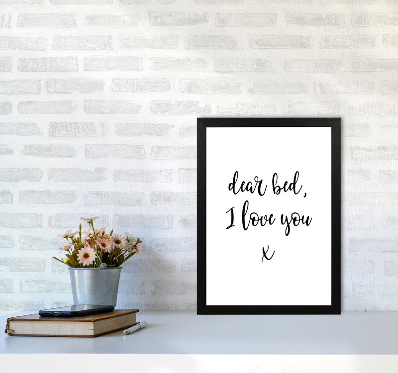 Dear Bed, I Love You Framed Typography Wall Art Print A3 White Frame