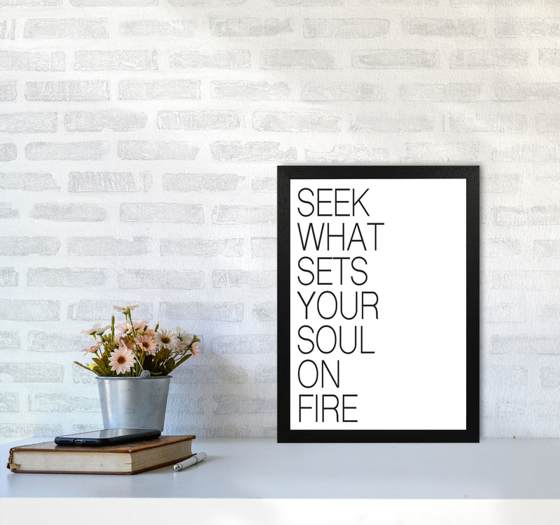 Seek What Sets Your Soul On Fire Modern Print A3 White Frame