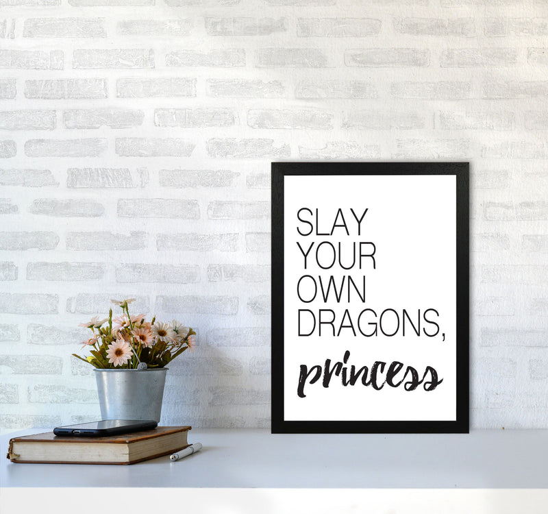 Slay Your Own Dragons Framed Typography Wall Art Print A3 White Frame