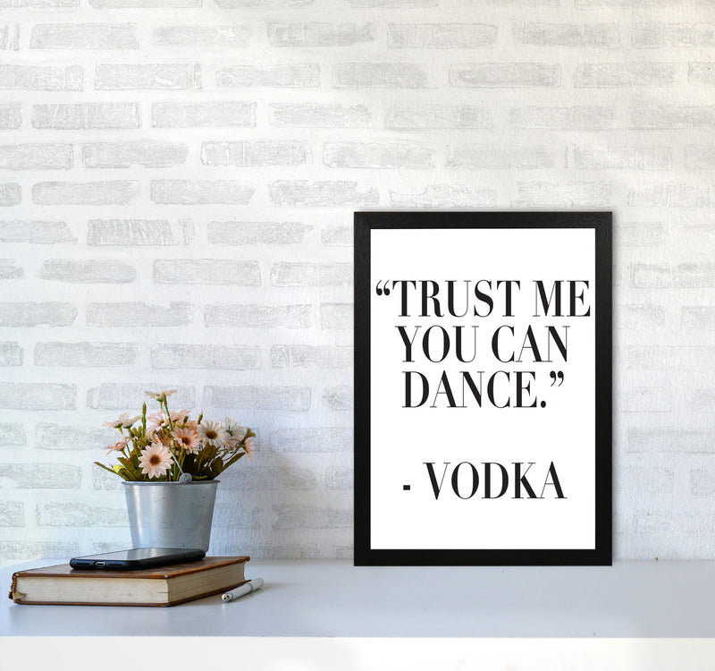 Trust Me You Can Dance Modern Print, Framed Kitchen Wall Art A3 White Frame