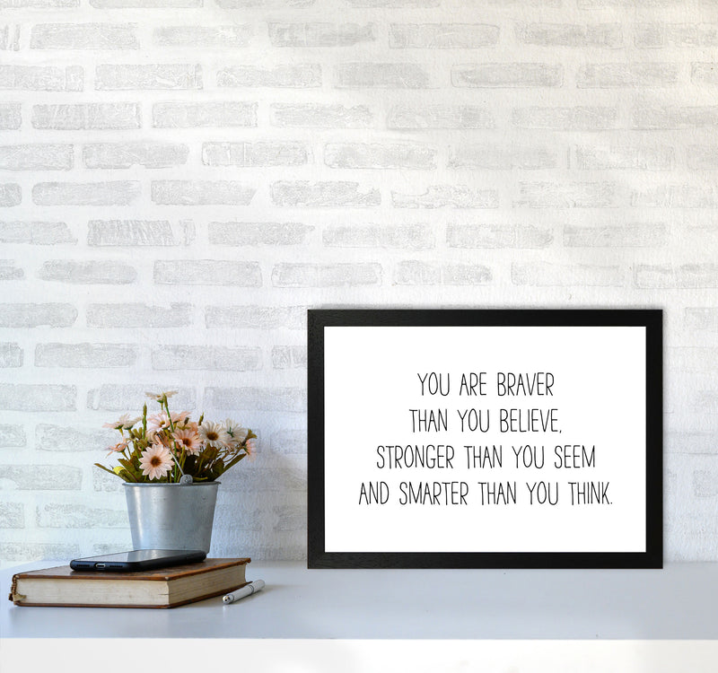 You Are Braver Than You Believe Modern Print A3 White Frame