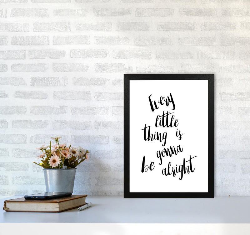 Every Little Thing Is Gonna Be Alright Framed Typography Wall Art Print A3 White Frame