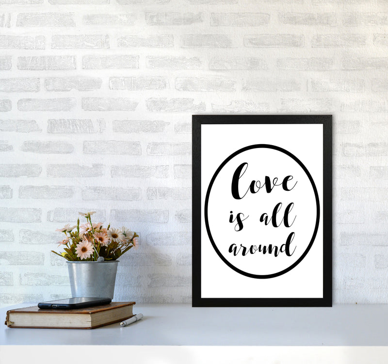Love Is All Around Framed Typography Wall Art Print A3 White Frame