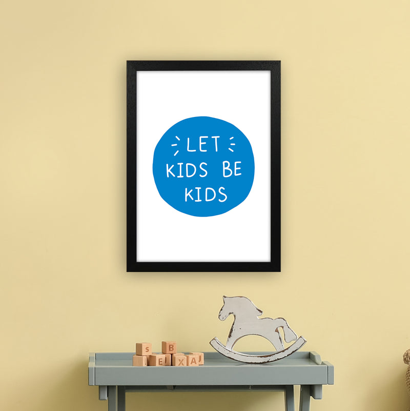 Let Kids Be Kids Blue Super Scandi  Art Print by Pixy Paper A3 White Frame