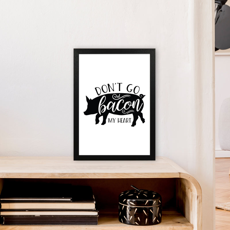 Don'T Go Bacon My Heart  Art Print by Pixy Paper A3 White Frame