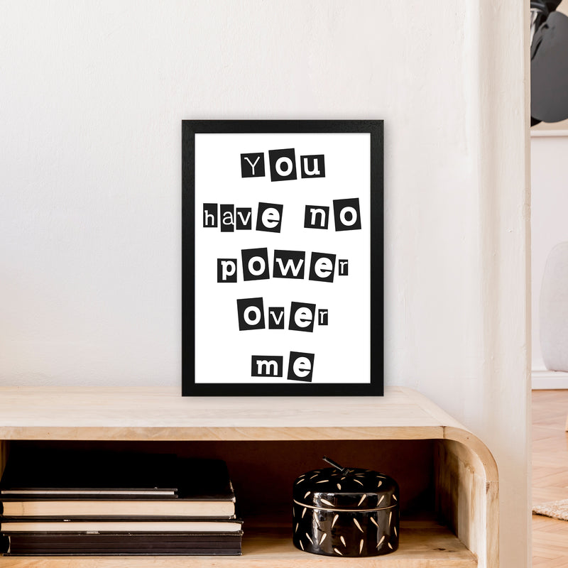 You Have No Power Over Me  Art Print by Pixy Paper A3 White Frame