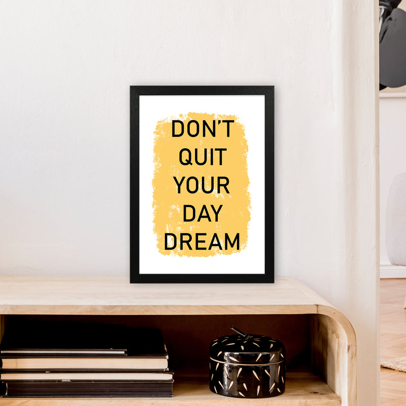 Don'T Quit Your Day Dream  Art Print by Pixy Paper A3 White Frame