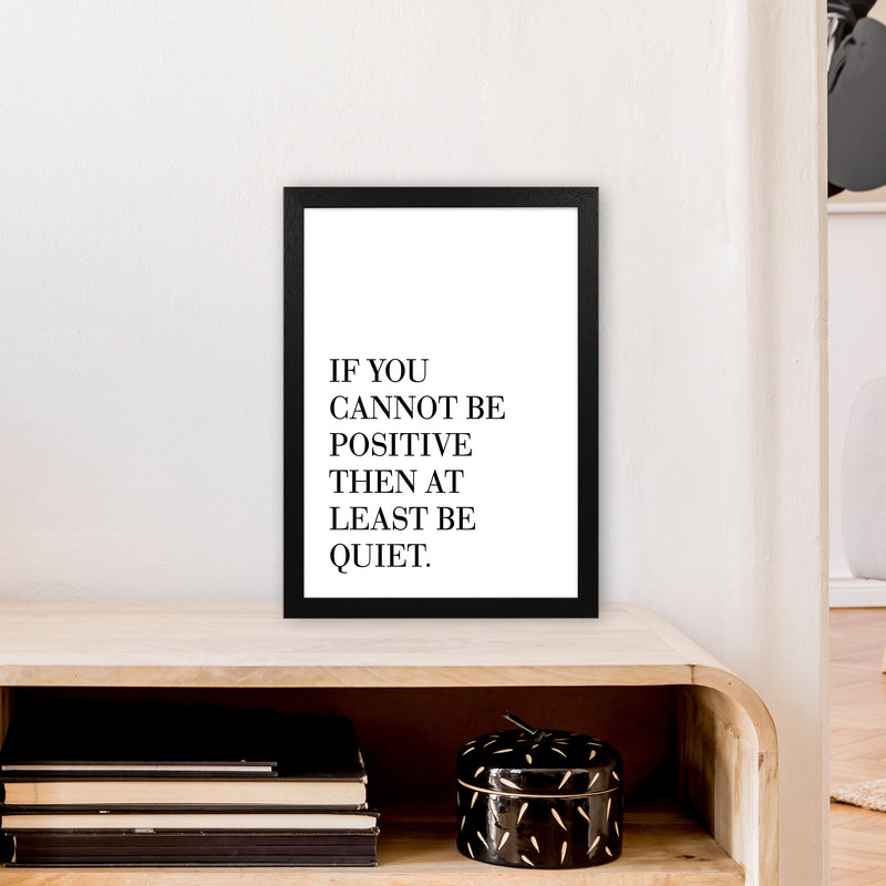 If You Cannot Be Positive  Art Print by Pixy Paper A3 White Frame