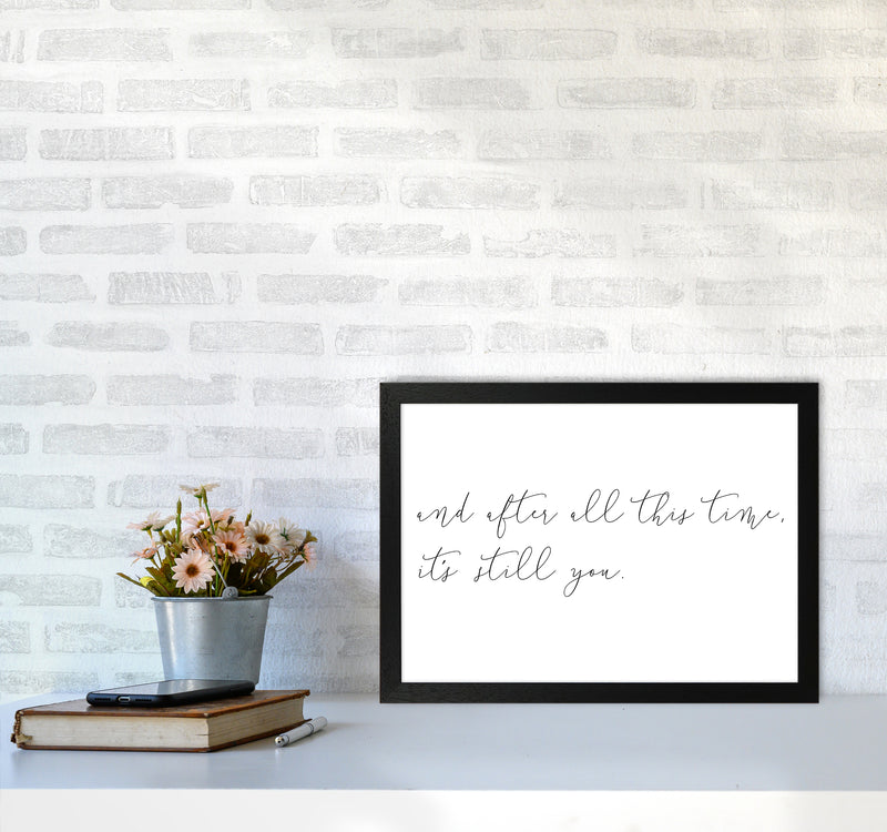 And After All This Time  Art Print by Pixy Paper A3 White Frame