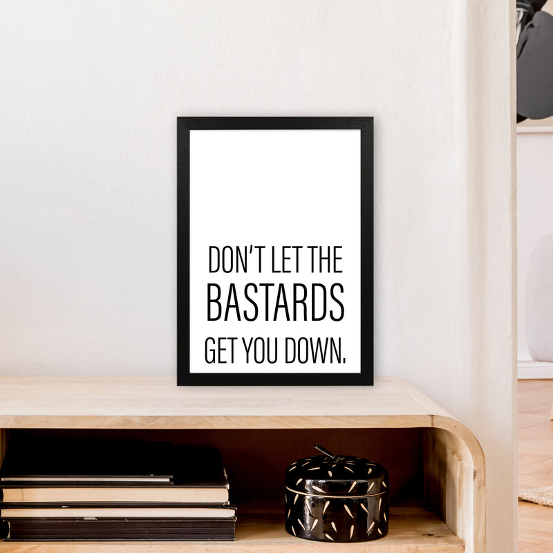 Don'T Let The Bastards  Art Print by Pixy Paper A3 White Frame