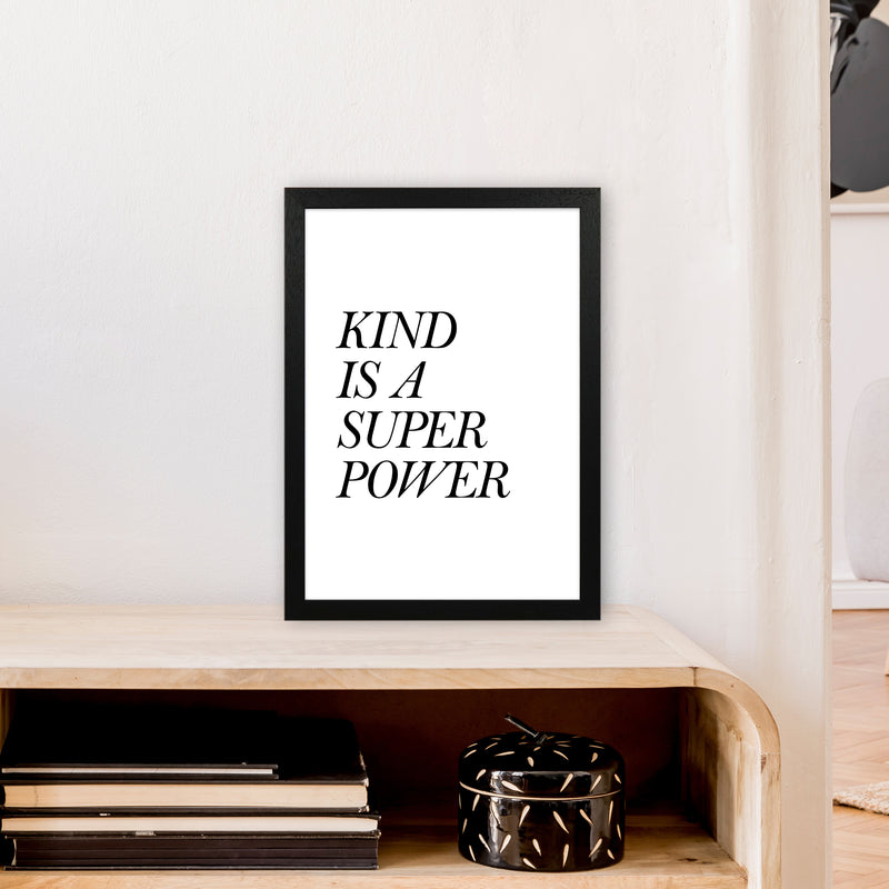 Kind Is A Super Power  Art Print by Pixy Paper A3 White Frame