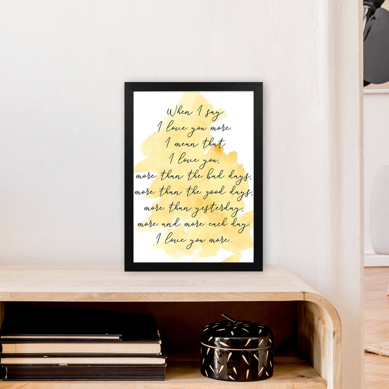 Love You More Yellow  Art Print by Pixy Paper A3 White Frame