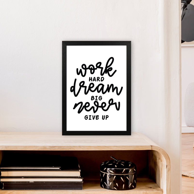 Work Hard Dream Big  Art Print by Pixy Paper A3 White Frame