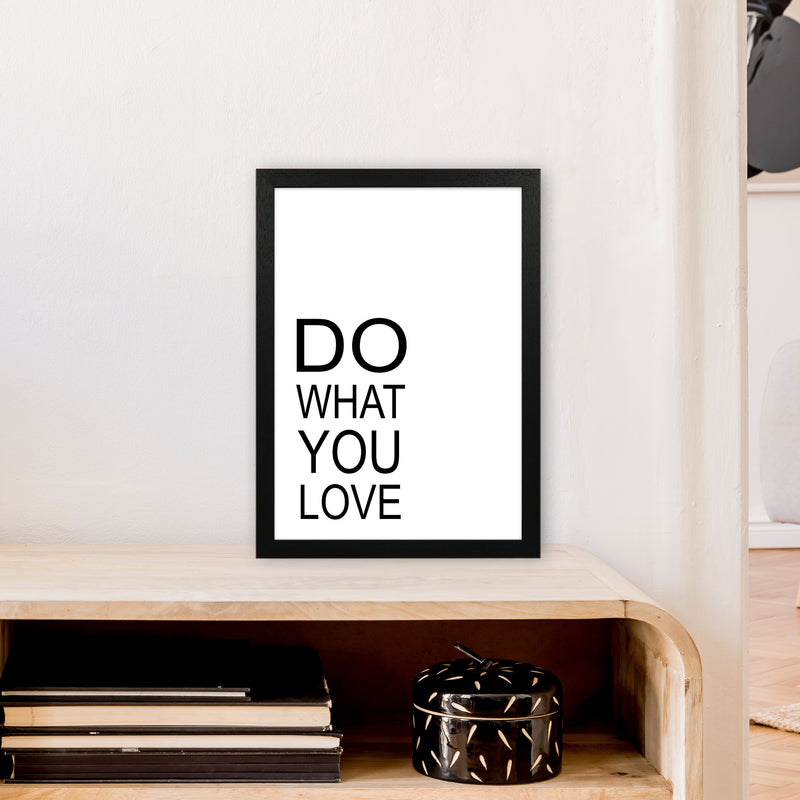 Do What You Love  Art Print by Pixy Paper A3 White Frame