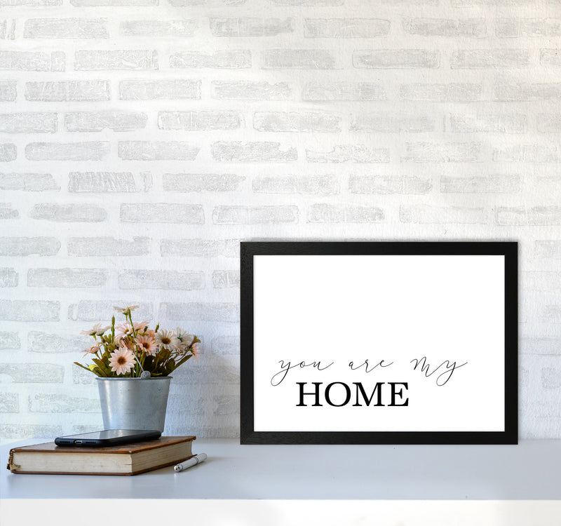 You Are My Home  Art Print by Pixy Paper A3 White Frame