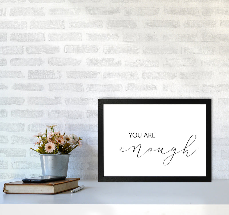 You Are Enough  Art Print by Pixy Paper A3 White Frame