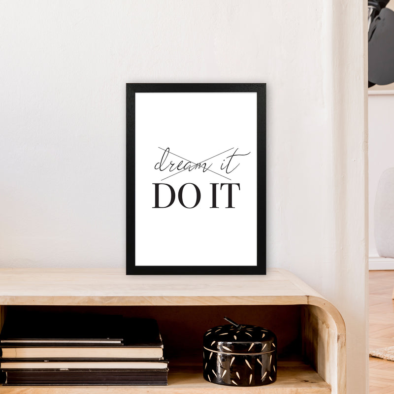 Dream It Do It  Art Print by Pixy Paper A3 White Frame