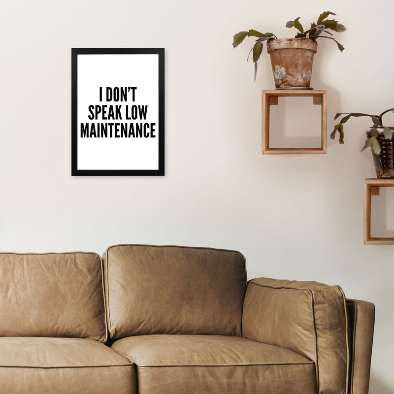 I Don't Speak Low Maintenance Art Print by Pixy Paper A3 White Frame
