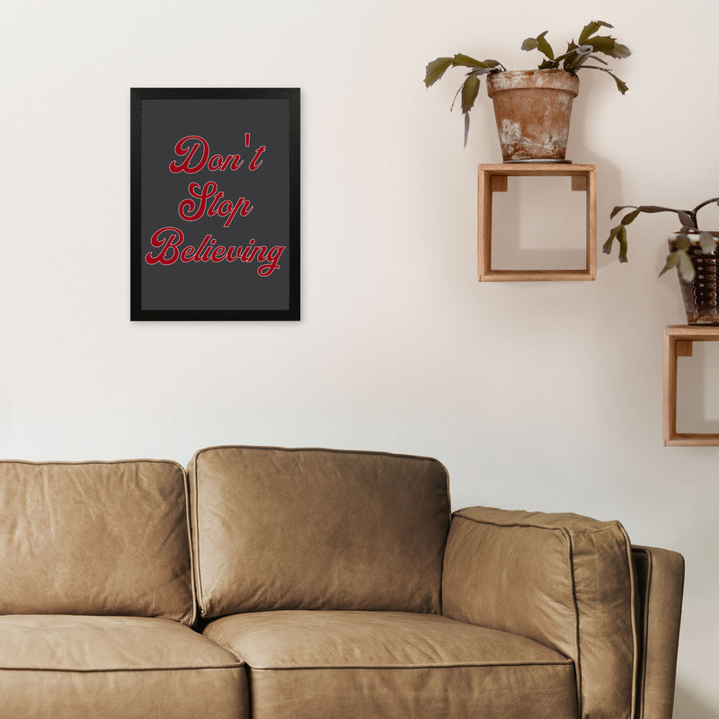Don't Stop Believing Art Print by Pixy Paper A3 White Frame