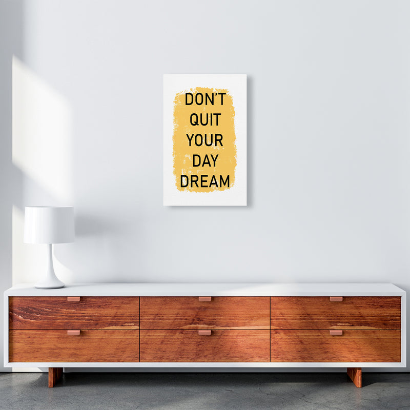 Don'T Quit Your Day Dream  Art Print by Pixy Paper A3 Canvas