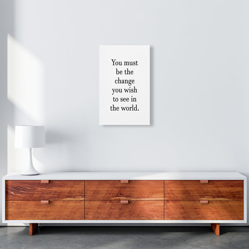 You Must Be The Change  Art Print by Pixy Paper A3 Canvas