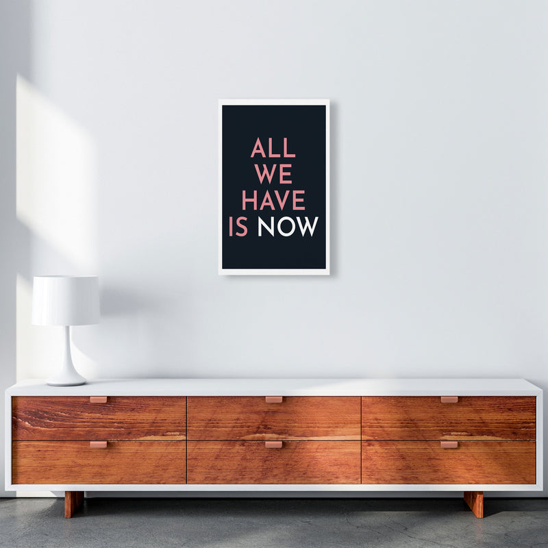 All We Have Is Now Art Print by Pixy Paper A3 Canvas