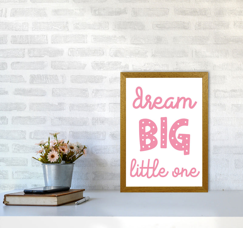 Dream Big Little One Pink Framed Nursey Wall Art Print A3 Print Only