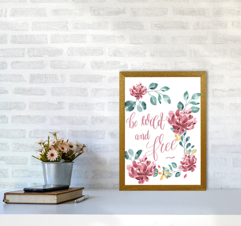 Be Wild And Free Pink Floral Framed Typography Wall Art Print A3 Print Only