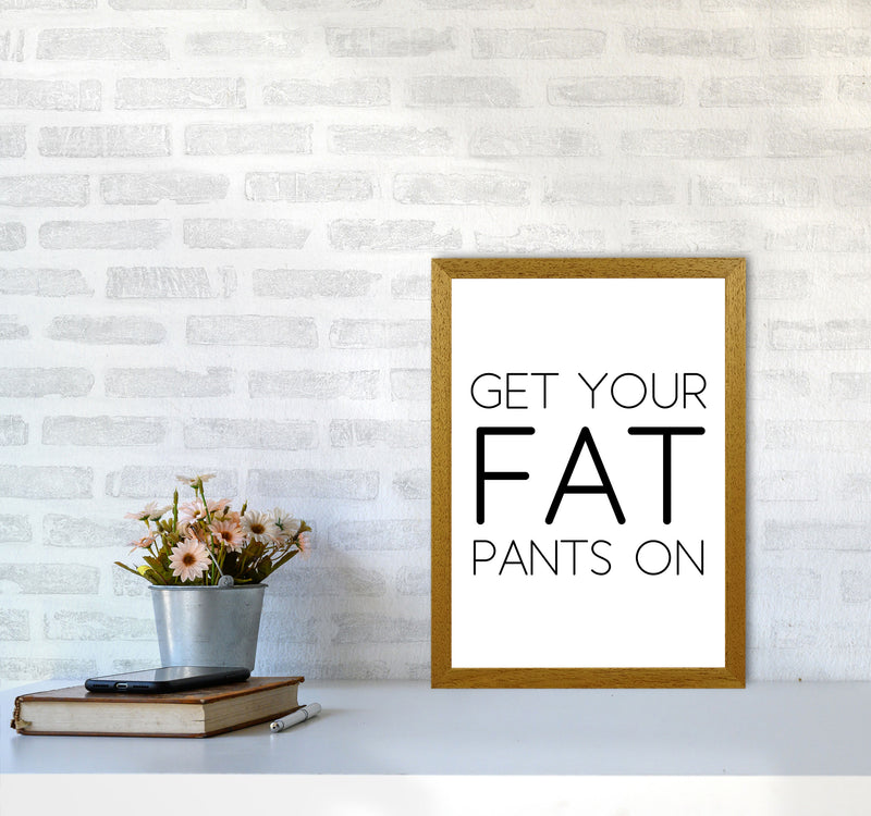 Fat Pants Framed Typography Wall Art Print A3 Print Only
