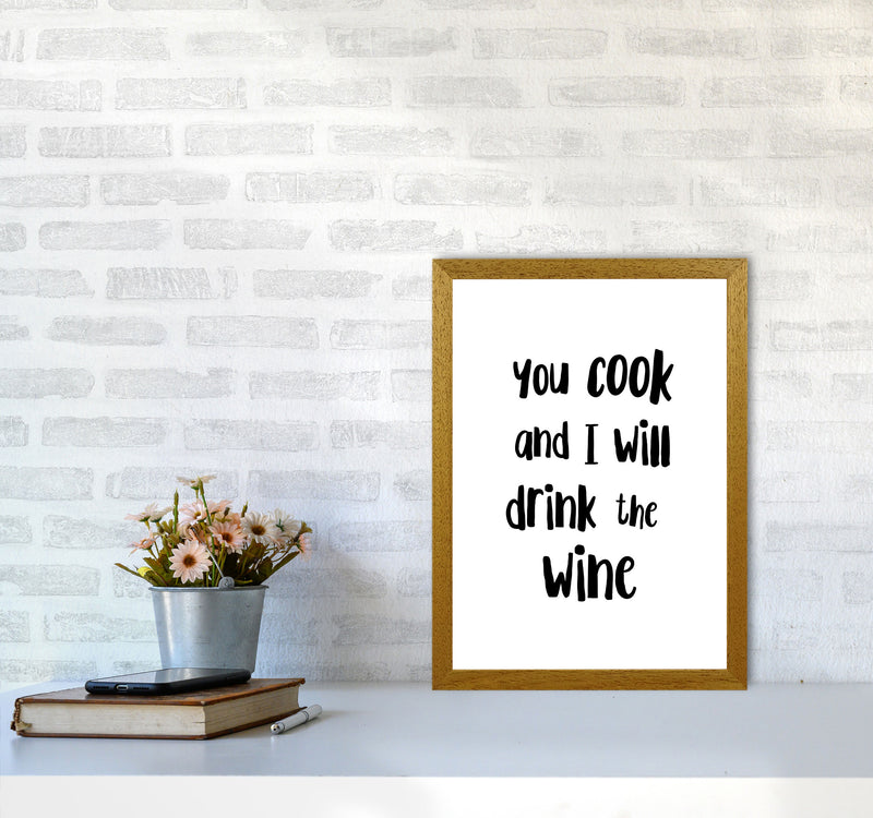 You Cook And I Will Drink The Wine Modern Print, Framed Kitchen Wall Art A3 Print Only
