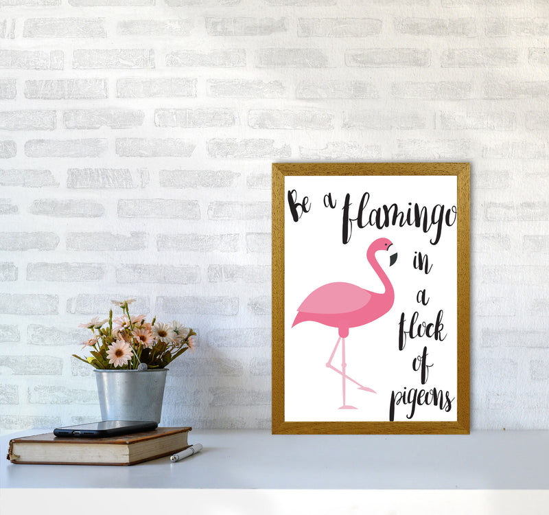 Be A Flamingo In A Flock Of Pigeons Framed Typography Wall Art Print A3 Print Only