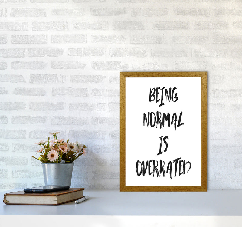 Being Normal Is Overrated Framed Typography Wall Art Print A3 Print Only