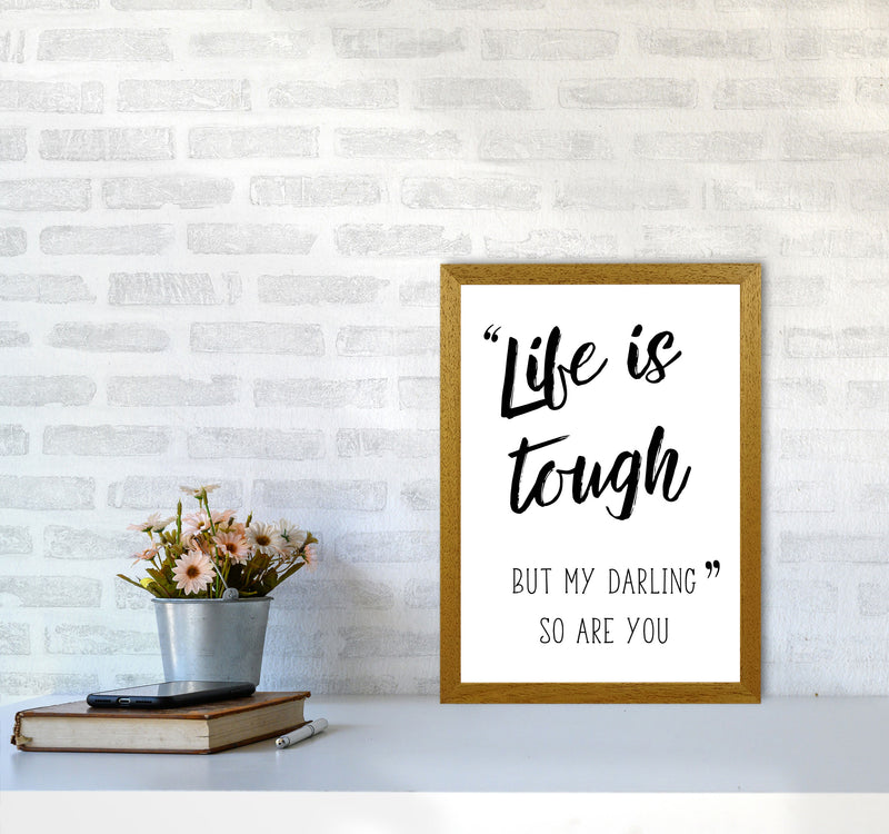 Life Is Tough Framed Typography Wall Art Print A3 Print Only