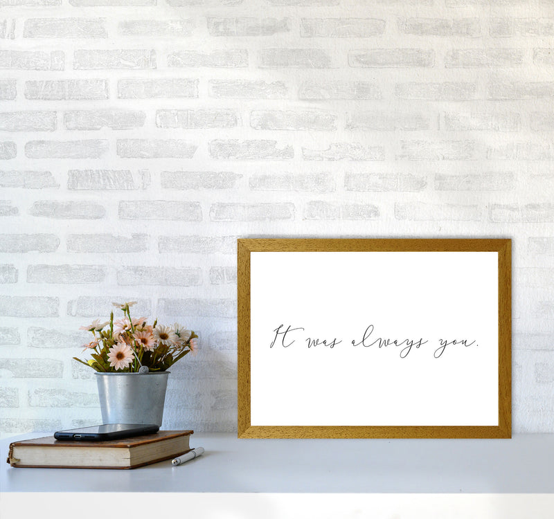 It Was Always You Framed Typography Wall Art Print A3 Print Only
