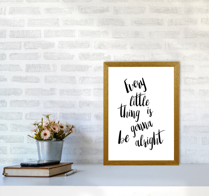 Every Little Thing Is Gonna Be Alright Framed Typography Wall Art Print A3 Print Only