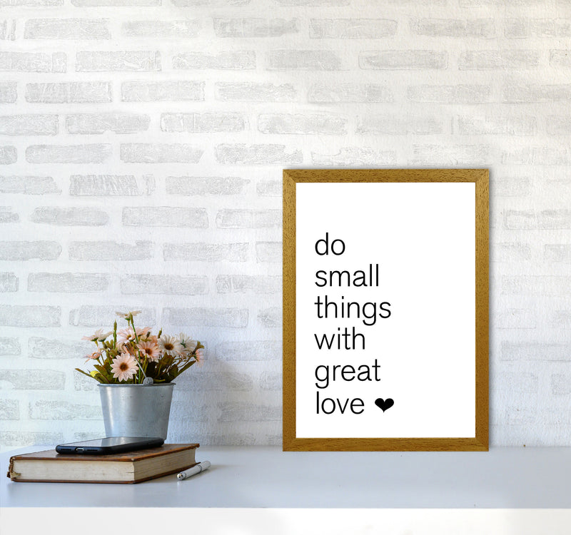 Do Small Things With Great Love Framed Typography Wall Art Print A3 Print Only