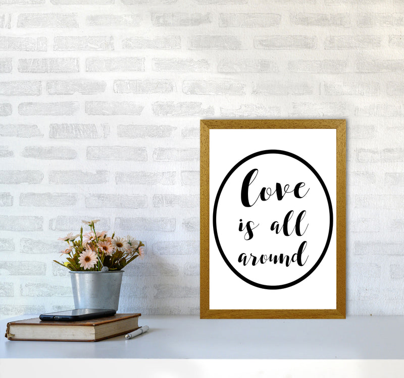 Love Is All Around Framed Typography Wall Art Print A3 Print Only