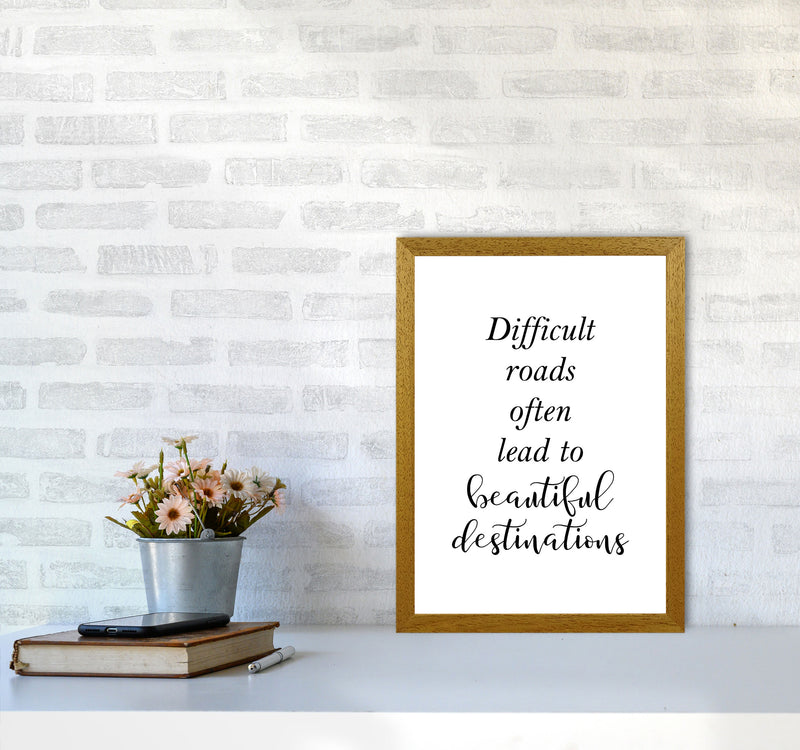 Difficult Roads Lead To Beautiful Destinations Framed Typography Wall Art Print A3 Print Only