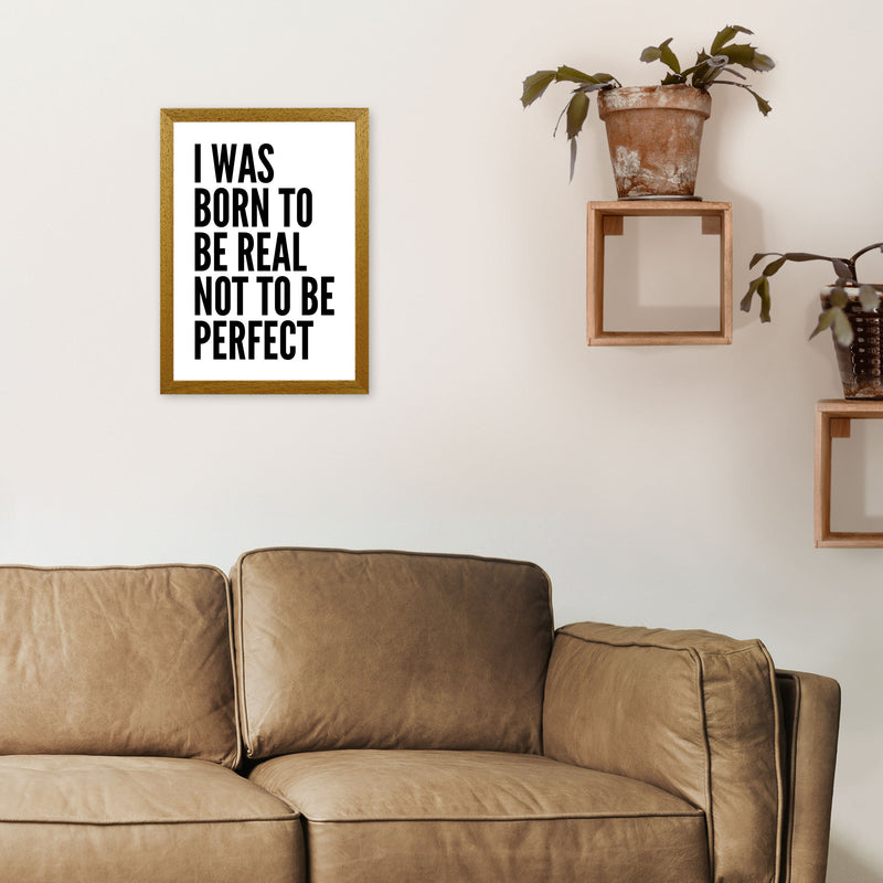 I Was Born To Be Real Art Print by Pixy Paper A3 Print Only
