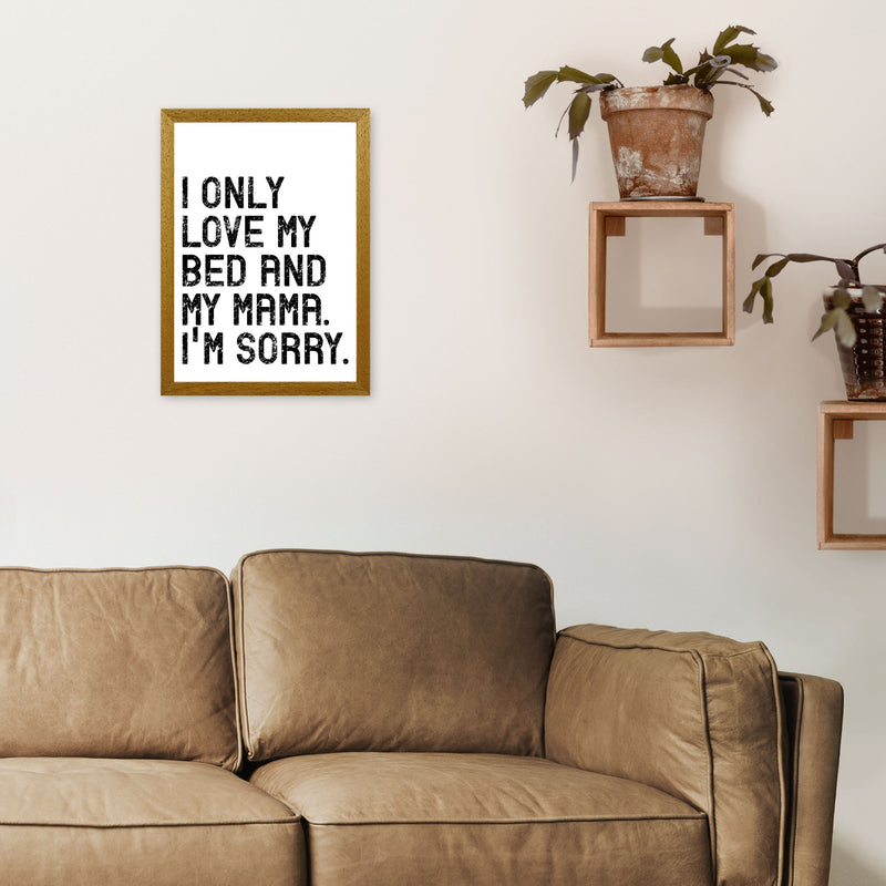 I Only Love My Bed and My Mama Art Print by Pixy Paper A3 Print Only