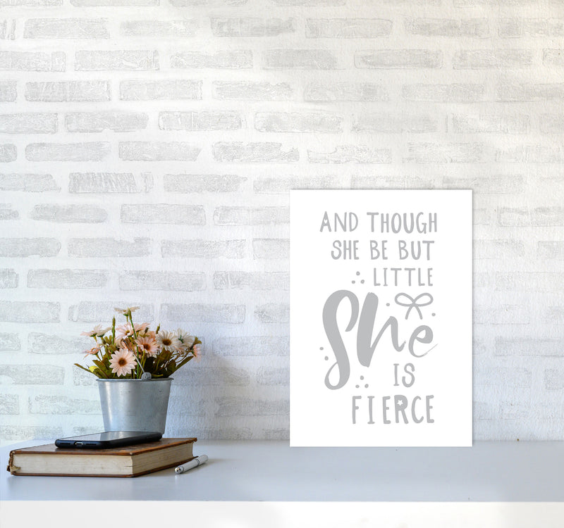 And Though She Be But Little She Is Fierce Grey Framed Typography Wall Art Print A3 Black Frame