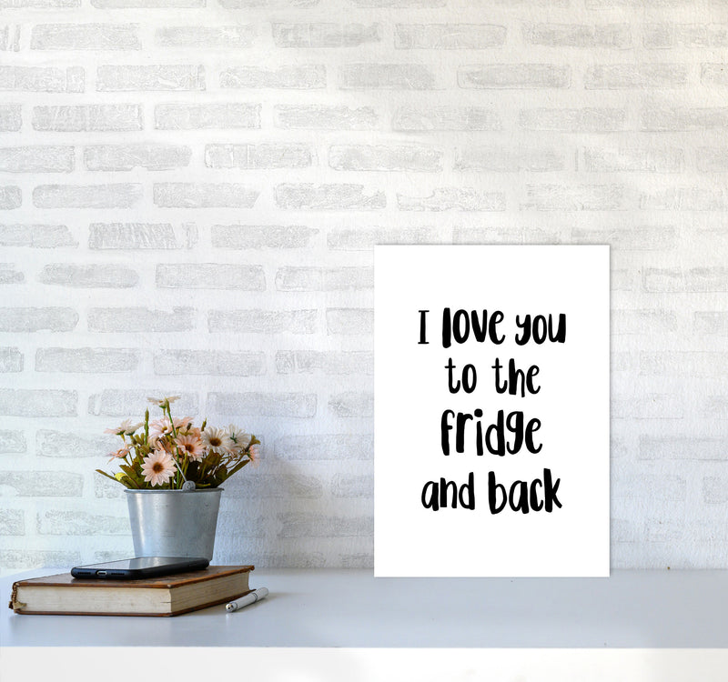 I Love You To The Fridge And Back Framed Typography Wall Art Print A3 Black Frame
